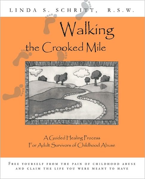 Walking the Crooked Mile: A Guided Healing Process for Adult