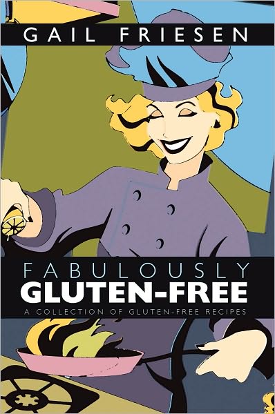 Fabulously Gluten-Free: A Collection of Gluten-Free Recipes