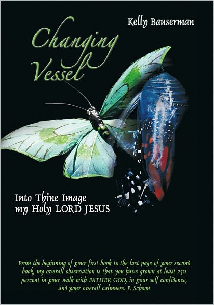Changing Vessel: Into Thine Image my Holy LORD JESUS