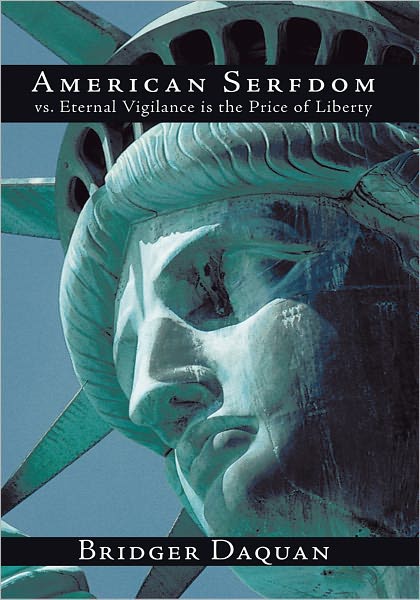American Serfdom vs. Eternal Vigilance is the Price of Liberty