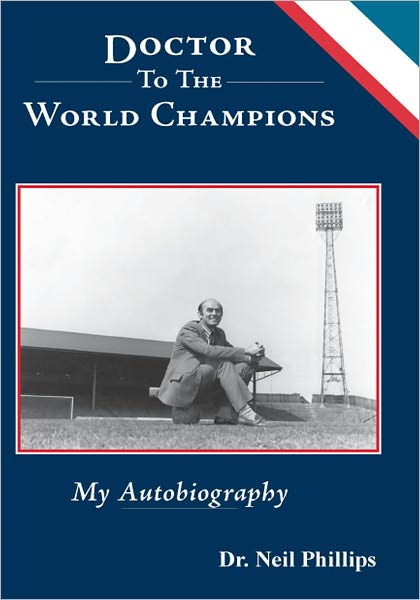 Doctor To The World Champions: My Autobiography