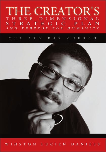 The Creator's three dimensional strategic plan and purpose for humanity: The 3rd Day Church.