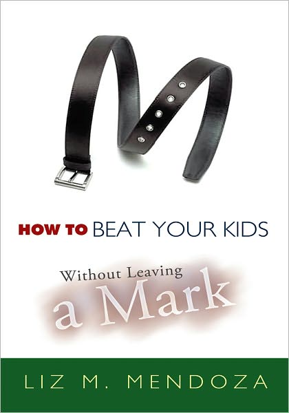 How to Beat Your Kids without Leaving a Mark