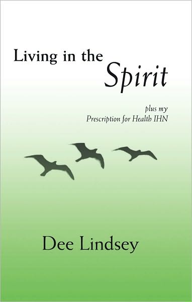 Living in the Spirit: plus my Prescription for Health IHN