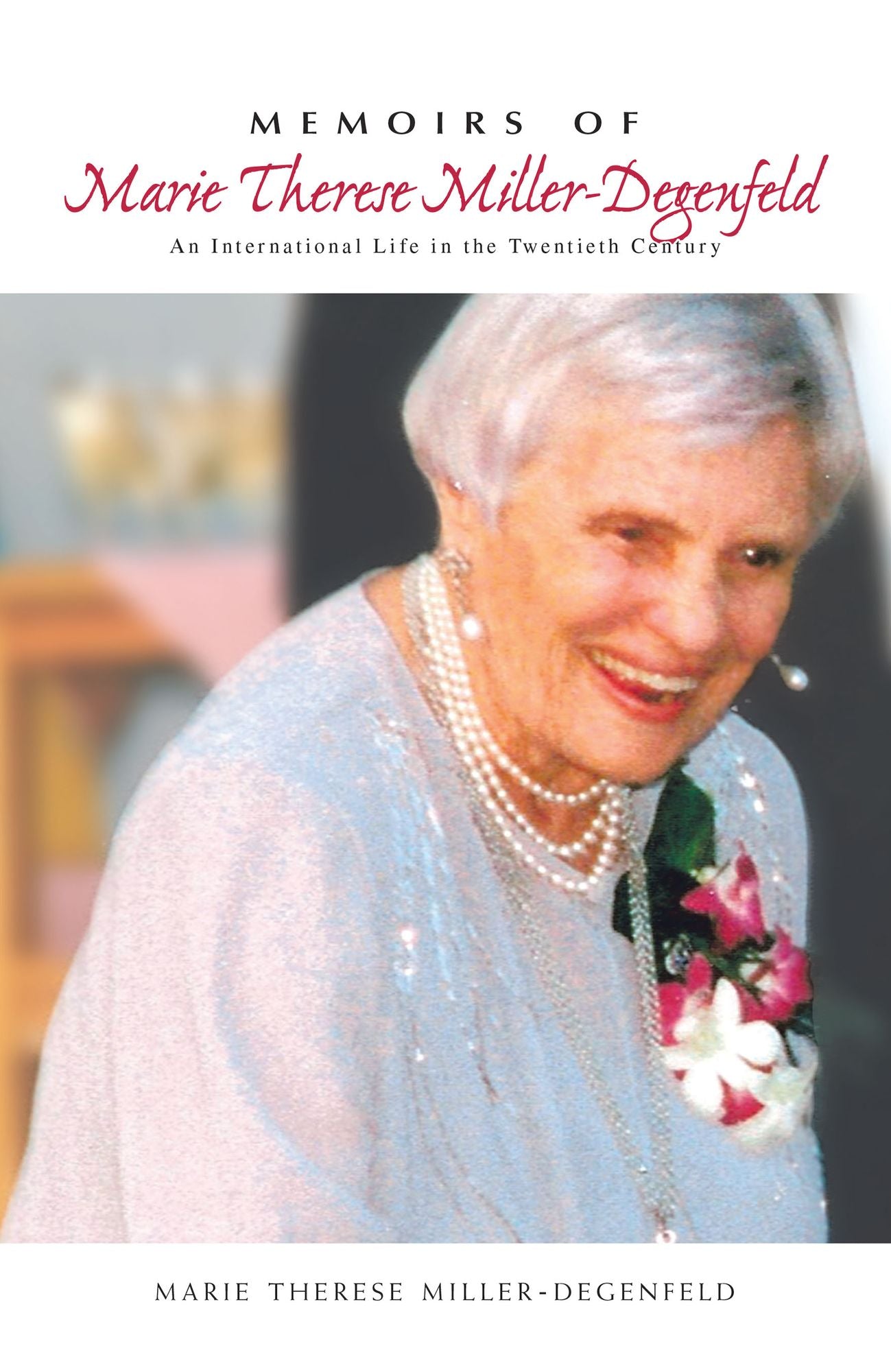 Memoirs of Marie Therese Miller-Degenfeld: An International Life in the Twentieth Century