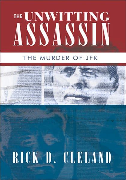 The Unwitting Assassin: The Murder of JFK