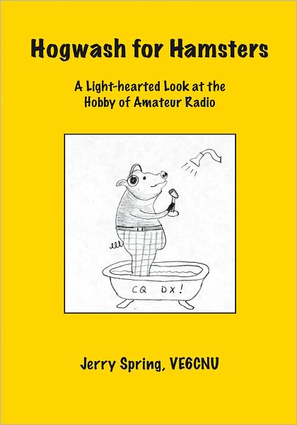 Hogwash For Hamsters: A Light-hearted Look at the Hobby of Amateur Radio