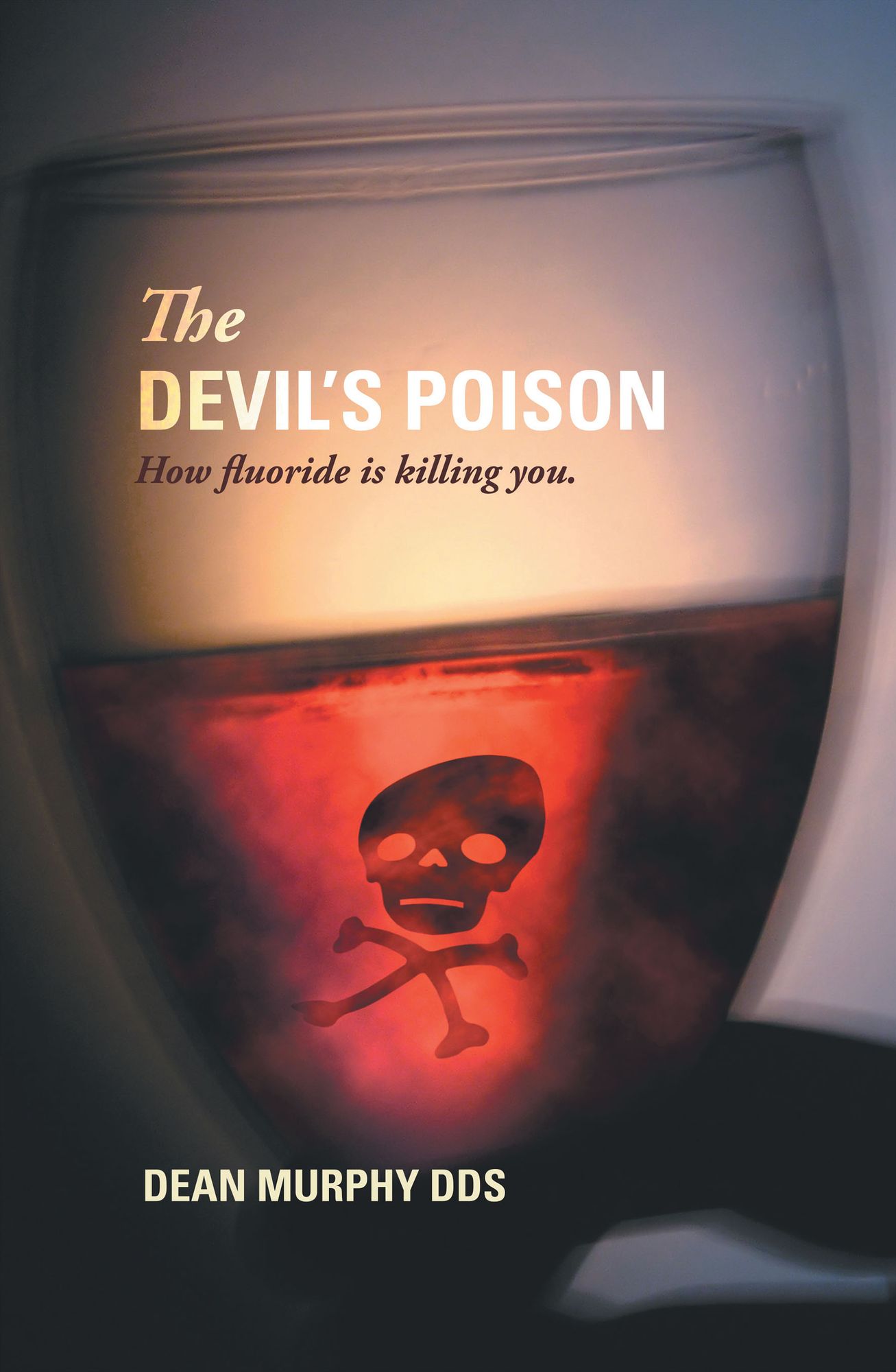 The Devil's Poison: How fluoride is killing you
