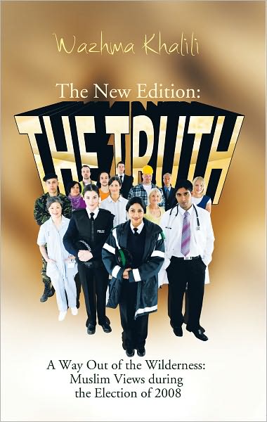 The New Edition: The Truth: A Way Out of the Wilderness: Muslim Views during the Election of 2008