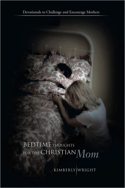 Bedtime Thoughts for the Christian Mom: Devotionals to Challenge and Encourage Mothers