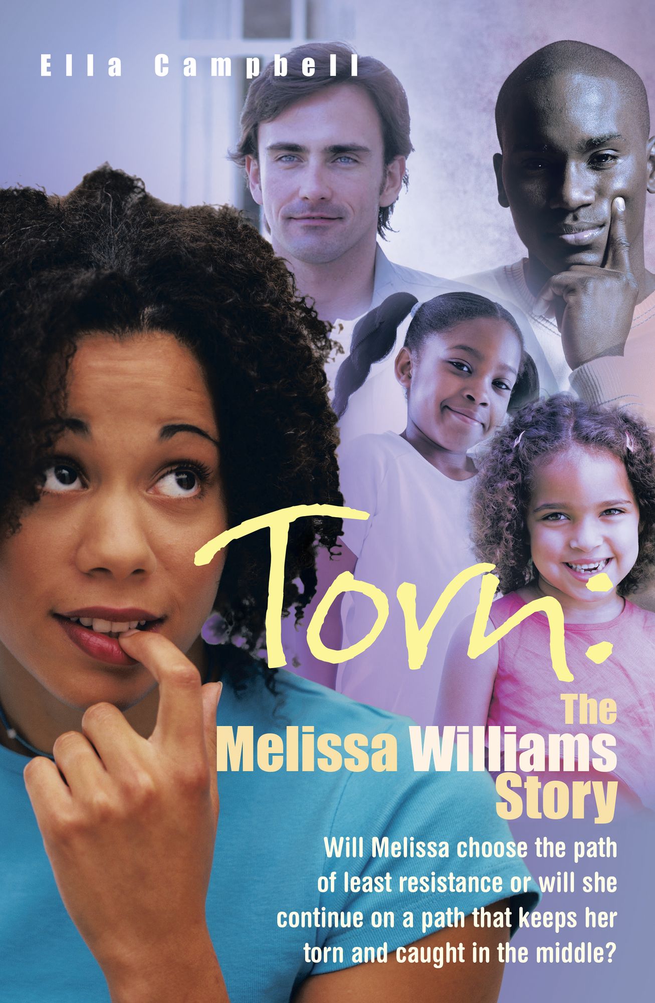 Torn: The Melissa Williams Story: Will Melissa choose the path of least resistance or will she continue on a path that keeps her torn and caught in the middle?