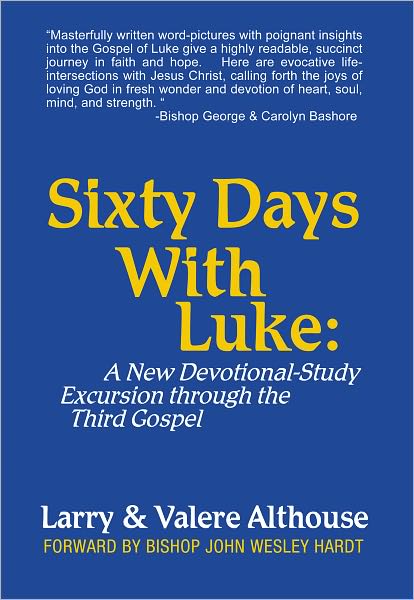 SIXTY DAYS WITH LUKE:: A New Devotional-Study Excursion through the Third Gospel