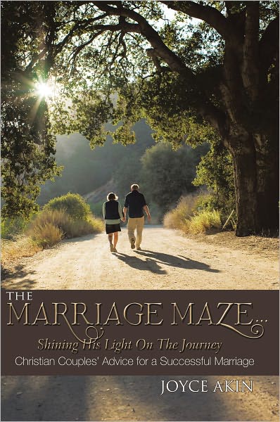 The Marriage Maze... Shining His Light on the Journey: Christian Couples' Advice for a Successful Marriage
