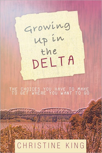Growing Up in the Delta: The Choices You Have to Make to Get Where You Want to Go