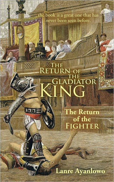 The Return of the Gladiator King: The Return of the Fighter