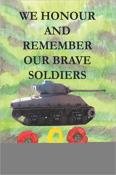We Honour and Remember Our Brave Soldiers