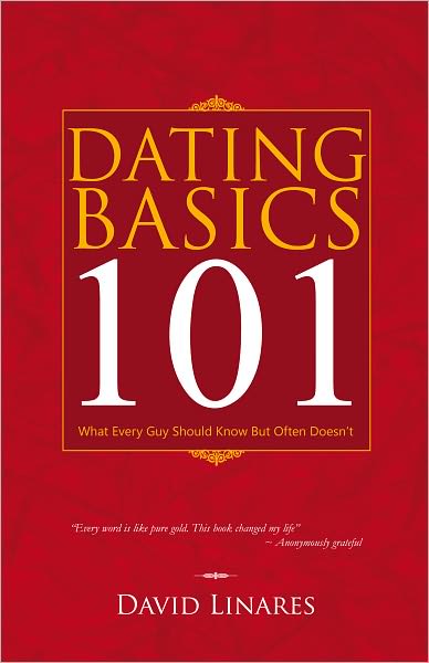 Dating Basics 101: What Every Guy Should Know But Often Doesn't