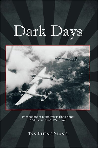 Dark Days: Reminiscences of the War in Hong Kong and Life in China, 1941-1945