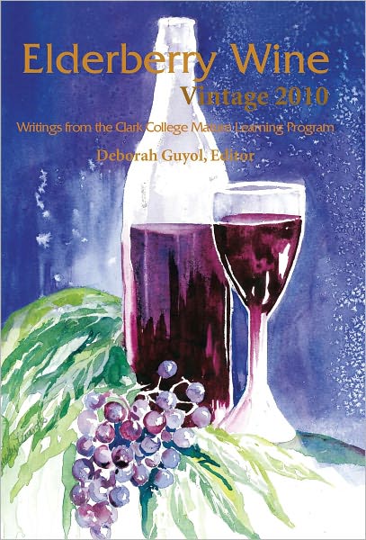 Elderberry Wine Vintage 2010: Writings from the Clark College Mature Learning Program