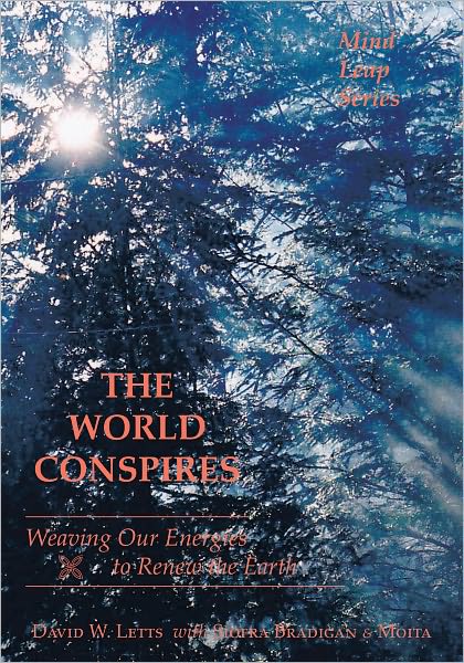 THE WORLD CONSPIRES: Weaving Our Energies to Renew the Earth