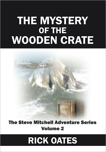 THE MYSTERY OF THE WOODEN CRATE: The Steve Mitchell Adventure Series Volume 2
