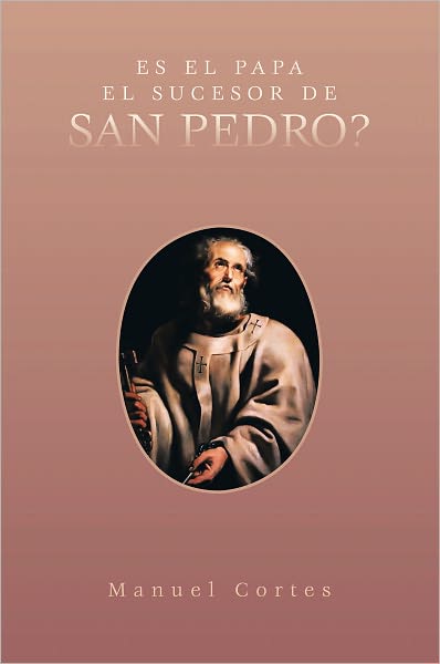 ES EL PAPA EL SUCESOR DE SAN PEDRO?