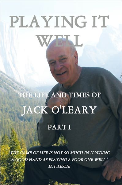 PLAYING IT WELL: THE LIFE AND TIMES OF JACK O'LEARY PART I