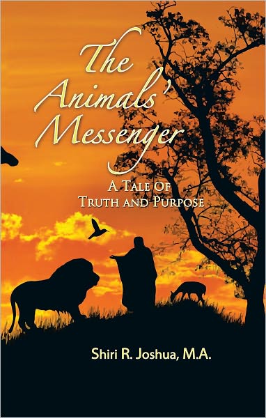 The Animals' Messenger: A TALE OF TRUTH AND PURPOSE