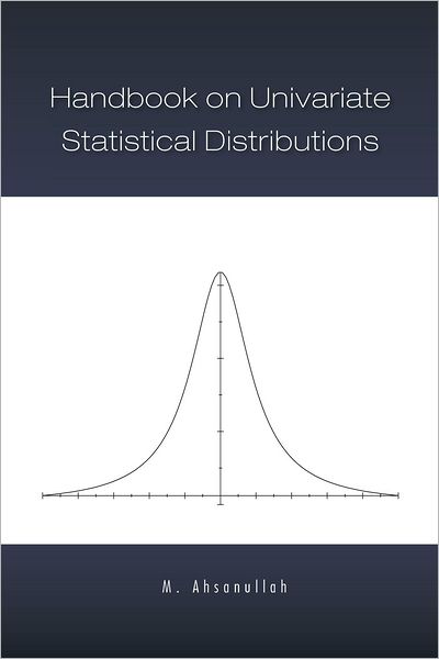 Handbook on Univariate Statistical Distributions