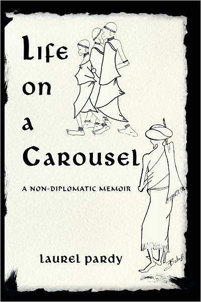 LIFE ON A CAROUSEL: a non-diplomatic memoir