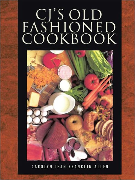 CJ's Old Fashioned Cook Book