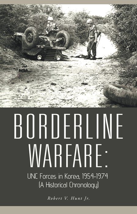 BORDERLINE WARFARE:: UNC Forces in Korea, 1954-1974 (A Historical Chronology)