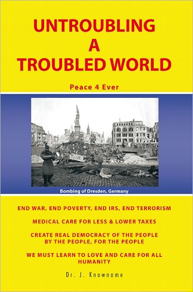 UNTROUBLING A TROUBLED WORLD: Peace 4 Ever