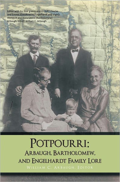POTPOURRI: ARBAUGH, BARTHOLOMEW, AND ENGELHARDT FAMILY LORE
