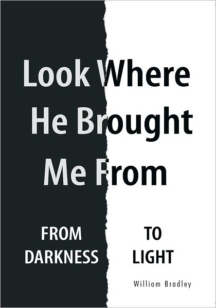 Look Where He Brought Me From: From Darkness to Light