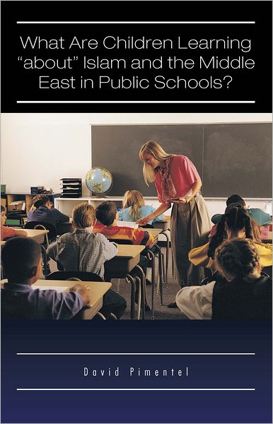 What Are Children Learning "about" Islam and the Middle East in Public Schools?: Are the Students Also Being Taught to Hate America?