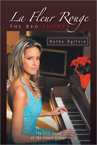 La Fleur Rouge THE RED FLOWER: The first novel of the stuart trilogy