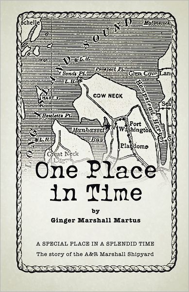 One Place in Time: A SPECIAL PLACE IN A SPLENDID TIME the story of the A&R Marshall Shipyard