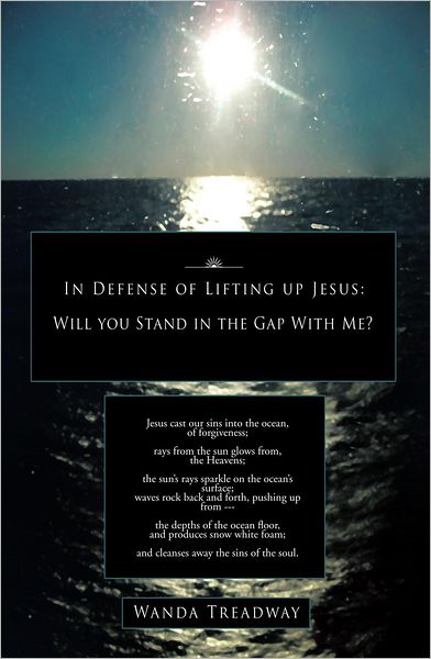 IN DEFENSE OF LIFTING UP JESUS: WILL YOU STAND IN THE GAP WITH ME?