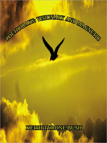 POETIC RAYS: VISIONARY AND MAGNETIC