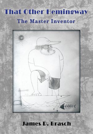 That Other Hemingway: The Master Inventor