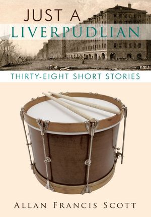 Just a Liverpudlian: Thirty - Eight Short Stories