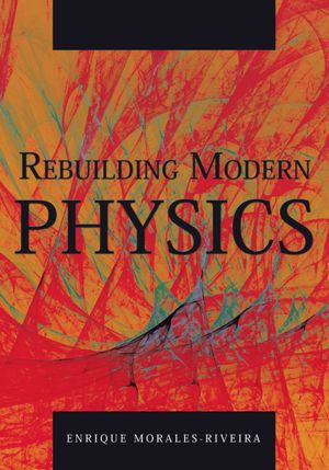 Rebuilding Modern Physics