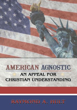 American Agnostic: An Appeal for Christian Understanding