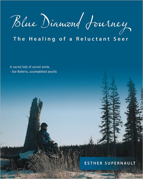 Blue Diamond Journey: The Healing of a Reluctant Seer