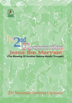 The 2nd Resurrection of Jesus Ibn Maryam: The Blowing Of Another Natural Mystic Trumpet