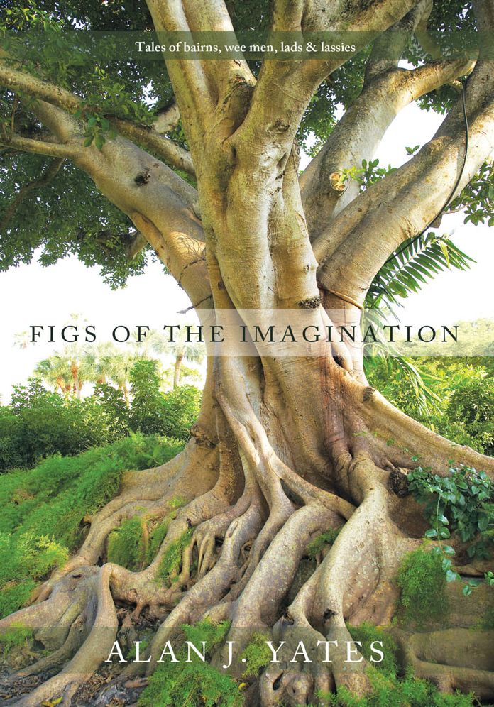 Figs of the Imagination: Tales of bairns, wee men, lads and lassies