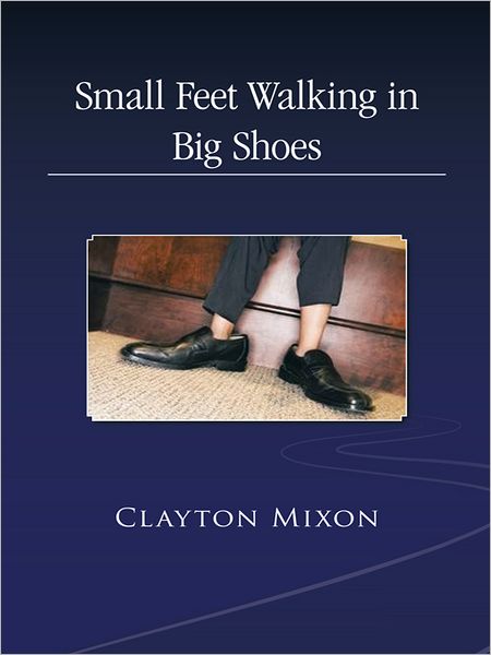 Small Feet Walking in Big Shoes