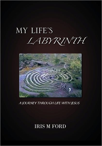 MY LIFE'S LABYRINTH: A JOURNEY THROUGH LIFE WITH JESUS