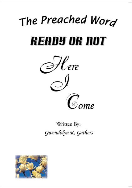 READY OR NOT Here I Come: The Preached Word